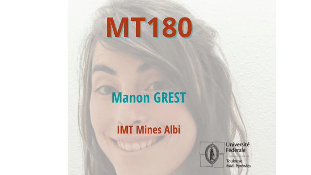 MT180 - Manon GREST, en doctorat à l'IMT Mines Albi