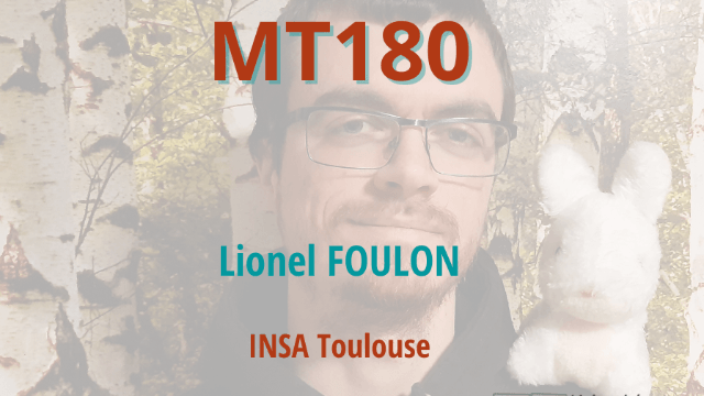 MT180 - Lionel FOULON, en doctorat à l'INSA Toulouse