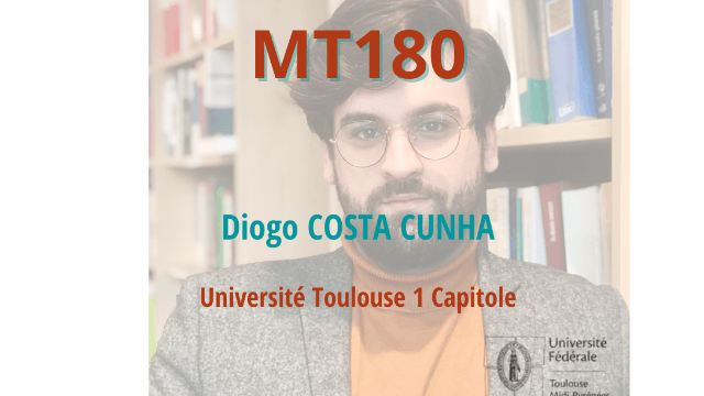 MT180 - Diogo COSTA CUNHA, en doctorat à l'Université Toulouse 1 Capitole